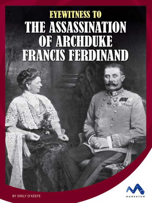 Title details for Eyewitness to the Assassination of Archduke Francis Ferdinand by Emily O'Keefe - Available